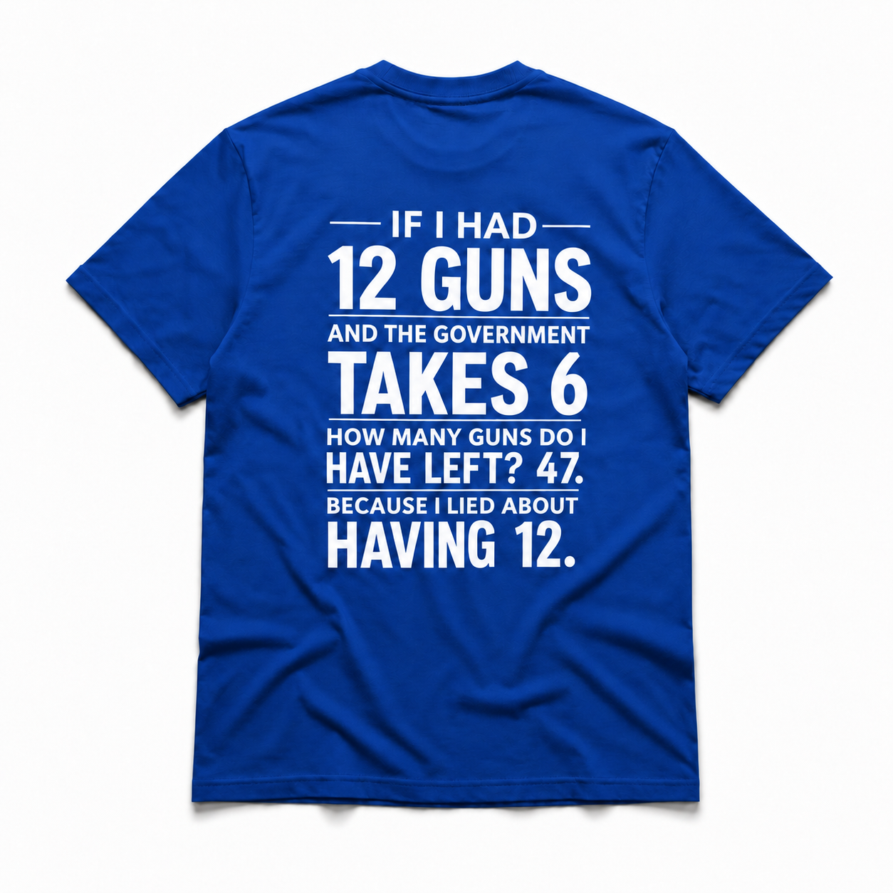 If I Had 12 Guns And The Government Takes 6 T-Shirt – Funny 2nd Amendment Gun Rights Shirt