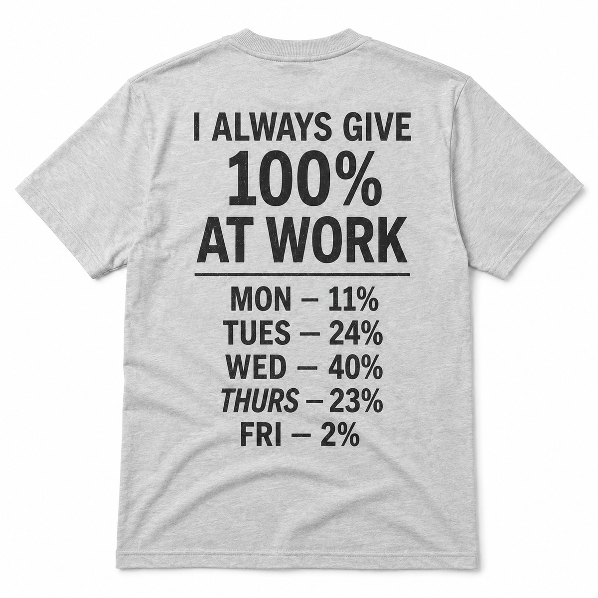 Always Give 100% At Work Funny T-Shirt – Sarcastic Work Humor Tee, Coworker Gift, Office Joke Shirt