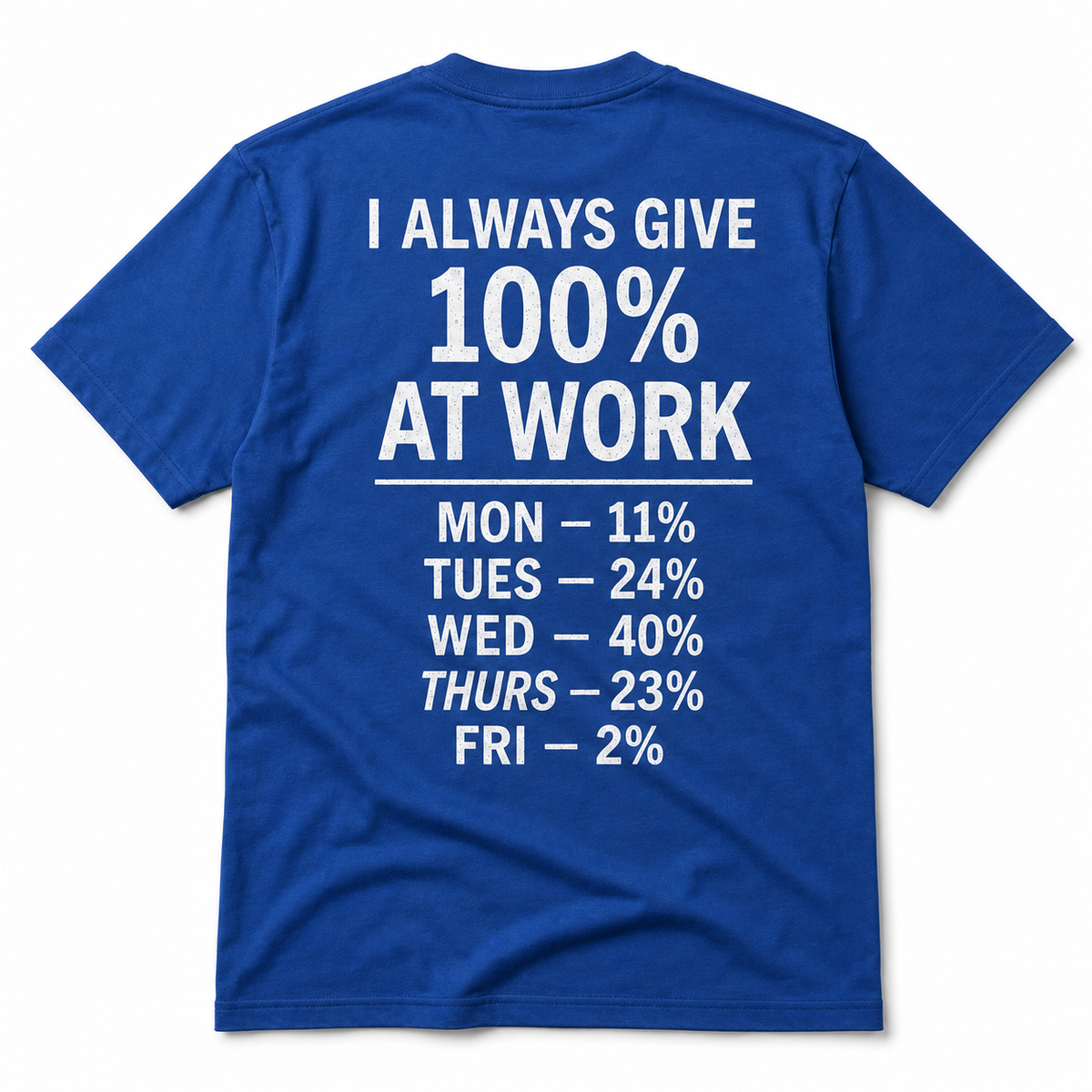 Always Give 100% At Work Funny T-Shirt – Sarcastic Work Humor Tee, Coworker Gift, Office Joke Shirt