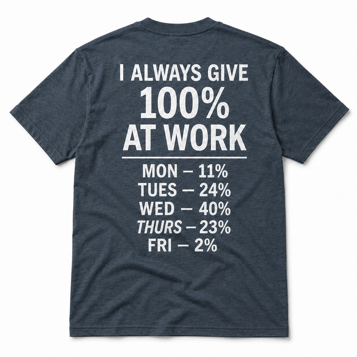 Always Give 100% At Work Funny T-Shirt – Sarcastic Work Humor Tee, Coworker Gift, Office Joke Shirt