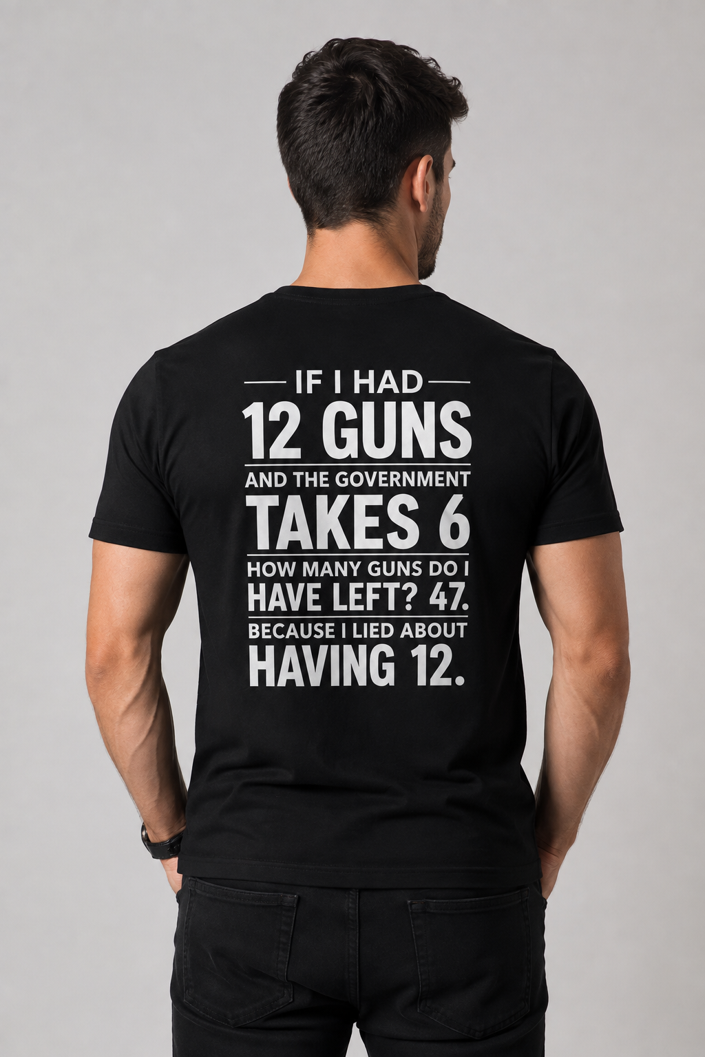 If I Had 12 Guns And The Government Takes 6 T-Shirt – Funny 2nd Amendment Gun Rights Shirt